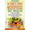 The Ultimate Guide to Menopause Gut Health: 7 Easy Steps to Restore Your Gut to Improve Digestion, Balance Hormones, Strengthen Immunity and Optimize