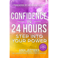 Confidence In 24 Hours: Step Into Your Power