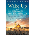 Wake Up and Reclaim Your Humanity: Essays on the Tragedy of Israel-Palestine