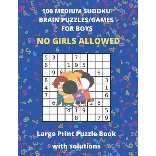 100 MEDIUM SUDOKO BRAIN PUZZLES/GAMES FOR BOYS - Large Print Puzzle Book with solutions: Sudoko Puzzle Books For Kids - Large Size 8.5 x 11 - 127 Page
