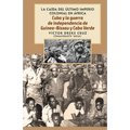 Cuba Y La Guerra de Independencia de Guinea-Bissau Y Cabo Verde: The Fall of the Last Colonial Empire in Africa