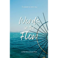 Words in the Flow: Poems on the ebb and flow of life