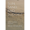 Sun, Sand, and Sudoku: 200+ Classic Puzzles