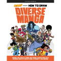 Saturday Am Presents How to Draw Diverse Manga: Design and Create Anime and Manga Characters with Diverse Identities of Race, Ethnicity, and Gender