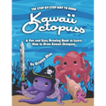 The Step-by-Step Way to Draw Kawaii Octopuss: A Fun and Easy Drawing Book to Learn How to Draw Kawaii Octopuss