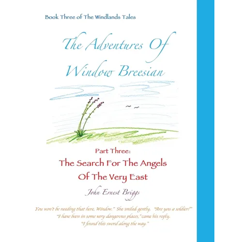 The Adventures Of Window Breesian Part Three: The Search For The Angels Of The Very East