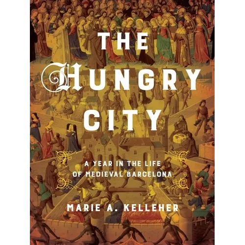 The Hungry City: A Year in the Life of Medieval Barcelona
