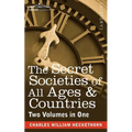 The Secret Societies of All Ages & Countries (Two Volumes in One)