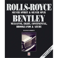 Rolls-Royce Silver Spirit & Silver Spur, Bentley Mulsanne, Eight, Continental, Brooklands & Azure: Updated & Enlarged Second Edition