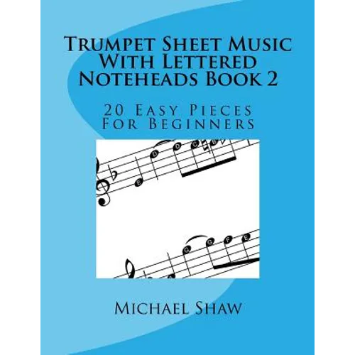 Trumpet Sheet Music With Lettered Noteheads Book 2: 20 Easy Pieces For Beginners