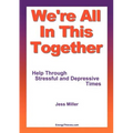 We're All in This Together - Help Through Stressful and Depressive Times