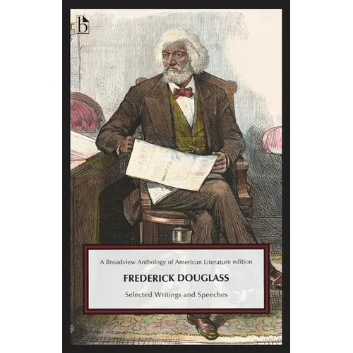 Frederick Douglass: Selected Writings and Speeches