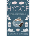 Hygge: Unlock the Danish Art of Coziness and Happiness
