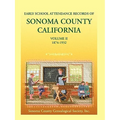 Early School Attendance Records of Sonoma County, California: Volume II, 1874-1932