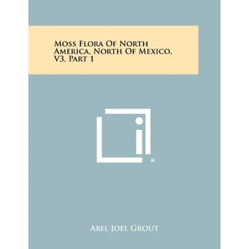 Moss Flora Of North America, North Of Mexico, V3, Part 1