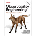 Observability Engineering: Achieving Production Excellence