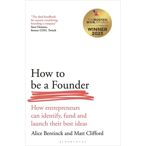 How to Be a Founder: How Entrepreneurs Can Identify, Fund and Launch Their Best Ideas