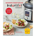 Modern Vegetarian Instant Pot(r) Cookbook: 101 Veggie and Vegan Recipes for Your Multi-Cooker