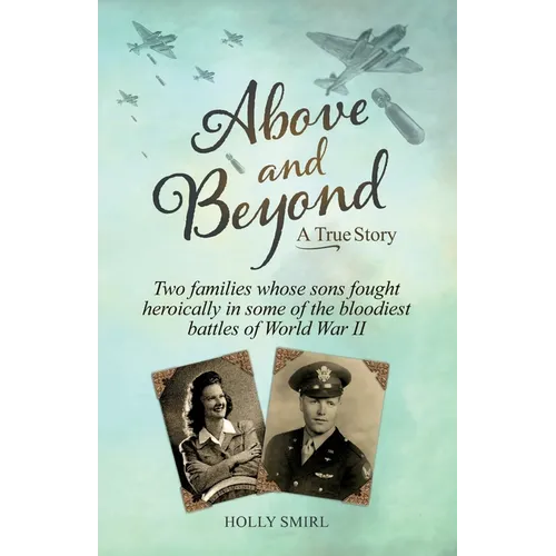 Above and Beyond: Two families whose sons fought heroically in some of the bloodiest battles of World War II