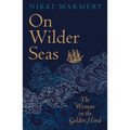 On Wilder Seas: The Woman on the Golden Hind