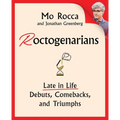 Roctogenarians: Late in Life Debuts, Comebacks, and Triumphs