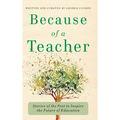 Because of a Teacher: Stories of the Past to Inspire the Future of Education