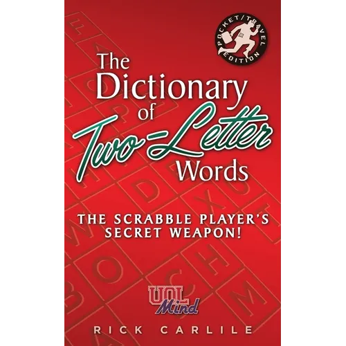 The Dictionary of Two-Letter Words - The Scrabble Player's Secret Weapon!: Master the Building-Blocks of the Game with Memorable Definitions of All 12