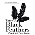 Three Black Feathers: And Other Poems