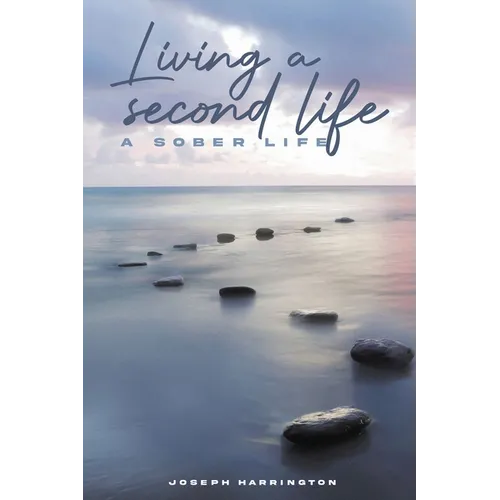Living A Second Life: A Sober Life