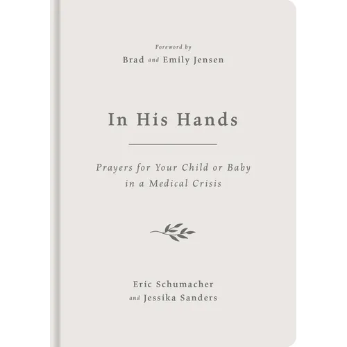In His Hands: Prayers for Your Child or Baby in a Medical Crisis