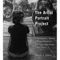 The Artist Portrait Project: A Photographic Memoir of Portraits Sessions with San Diego Artists, 2006-2016