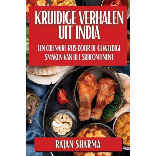 Kruidige Verhalen uit India: Een Culinaire Reis door de Geweldige Smaken van het Subcontinent - Paperback