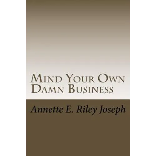 Mind Your Own Damn Business: Life Brings Many Challenges And Sometime You're Not Prepared For What Life Throws At You