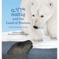 Nattiq and the Land of Statues: A Story from the Arctic