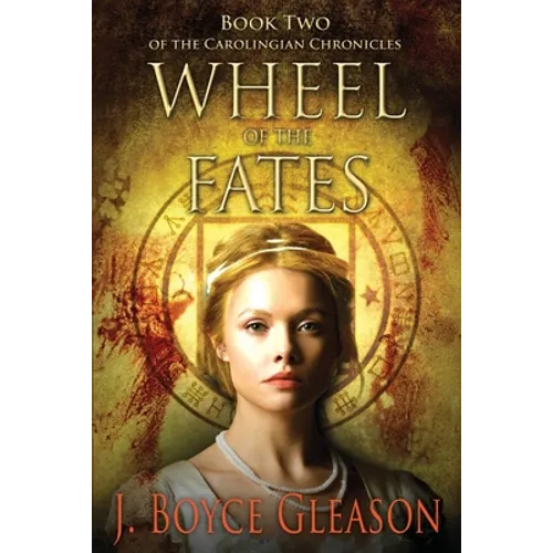 Wheel of the Fates: Book Two of the Carolingian Chronicles