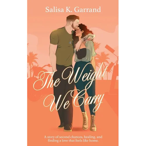 The Weight We Carry: A Single Mom and Military Veteran Romance