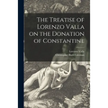 The Treatise of Lorenzo Valla on the Donation of Constantine
