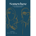 Somewhere: Stories of Migration by Women from Around the World