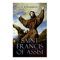 Saint Francis of Assisi: The Life and Times of St. Francis