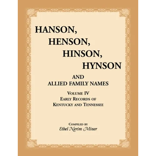 Hanson, Henson, Hinson, Hynson, and Allied Family Names, Volume 4: Early Records of Kentucky and Tennessee
