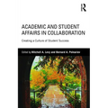 Academic and Student Affairs in Collaboration: Creating a Culture of Student Success