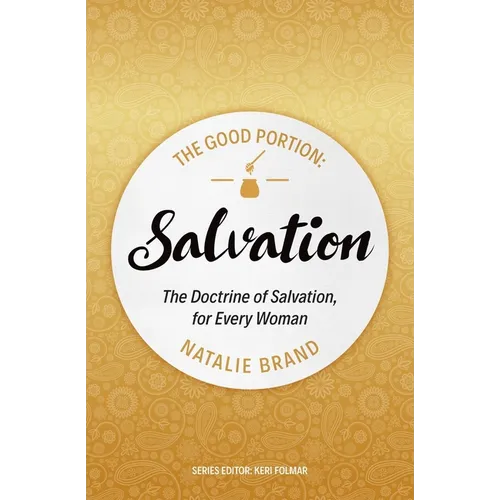 The Good Portion - Salvation: The Doctrine of Salvation, for Every Woman