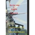 Border War in Angola Ruacana: The Unnecessary War
