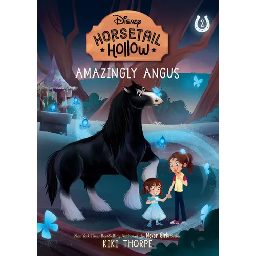 Amazingly Angus: Princess Meridas Horse (Disneys Horsetail Hollow, Book 2)