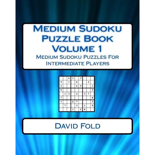 Medium Sudoku Puzzle Book Volume 1: Medium Sudoku Puzzles For Intermediate Players
