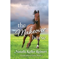 The Makeover Horse (Ocala Horse Girls: Book Five)