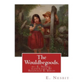 The Wouldbegoods. by: E. Nesbit, ilustrated By Reginald B. Birch: Reginald Bathurst Birch (May 2, 1856 - June 17, 1943) was an English-Ameri