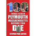 100 Things to Do in Plymouth, Massachusetts, Before You Die