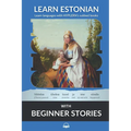 Learn Estonian with Beginner Stories: Interlinear Estonian to English