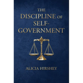 The Discipline of Self-Government